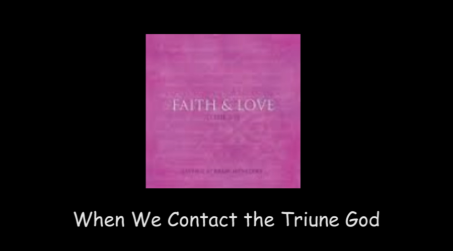 When We Contact the Triune God